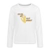 Ick bin uff allet jefasst - Teenager Langarmshirt - weiß
