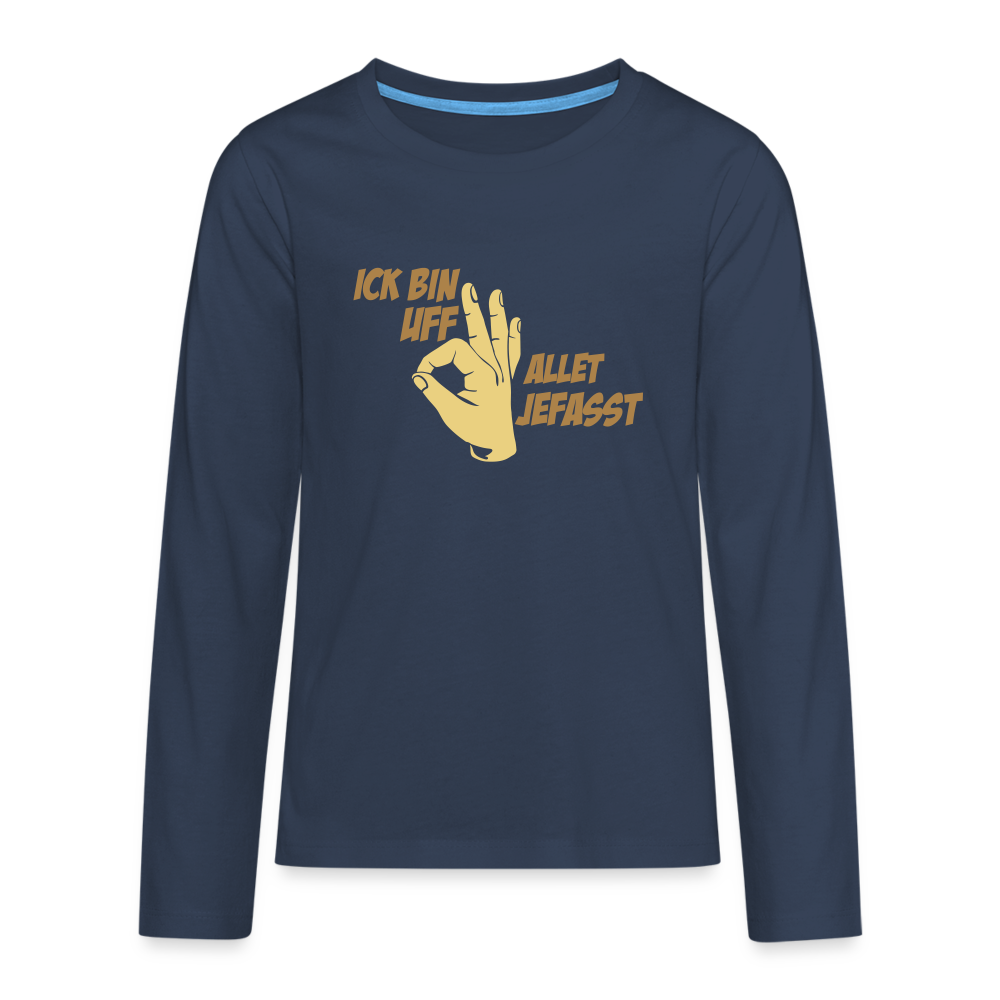 Ick bin uff allet jefasst - Teenager Langarmshirt - Navy