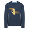 Ick bin uff allet jefasst - Kinder Langarmshirt - Navy