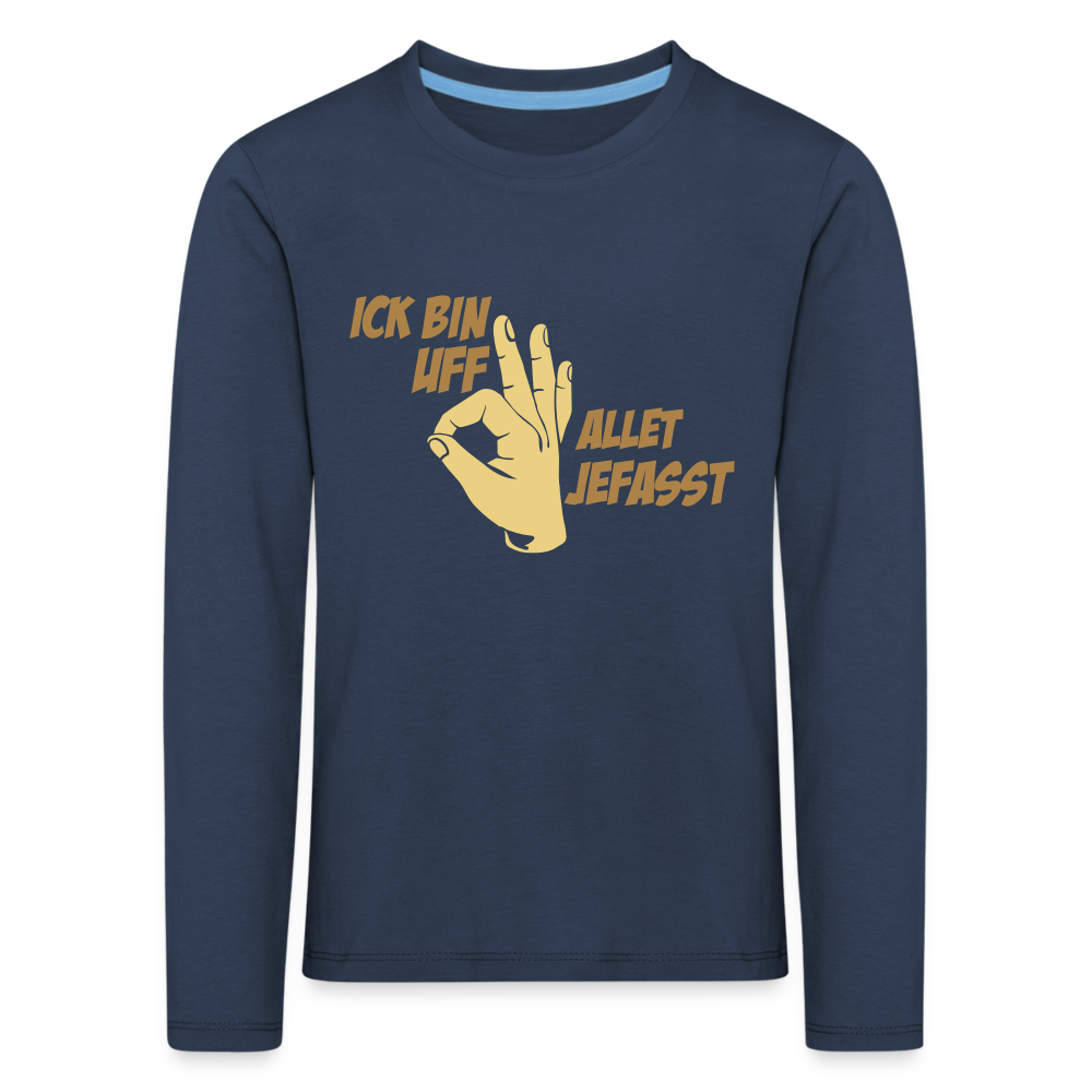 Ick bin uff allet jefasst - Kinder Langarmshirt - Navy
