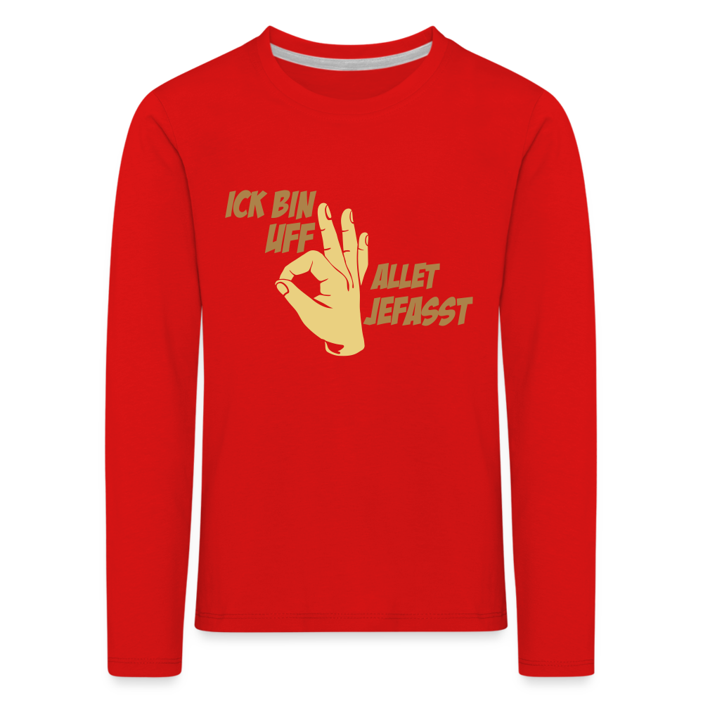 Ick bin uff allet jefasst - Kinder Langarmshirt - Rot