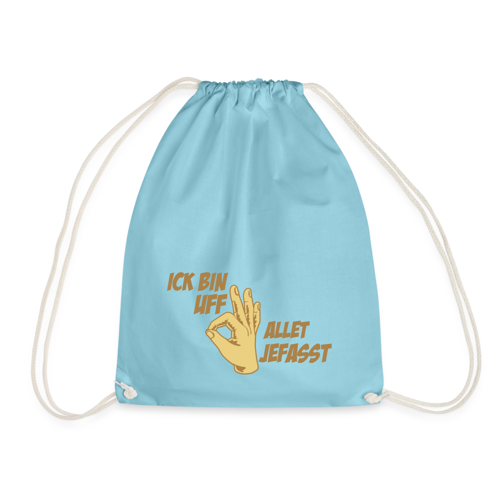 Ick bin uff allet jefasst - Turnbeutel - Aqua