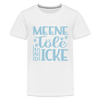 Meene Töle und Icke - Teenager Premium T-Shirt - weiß
