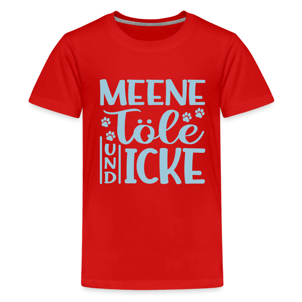 Meene Töle und Icke - Teenager Premium T-Shirt - Rot