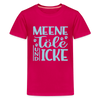 Meene Töle und Icke - Teenager Premium T-Shirt - dunkles Pink