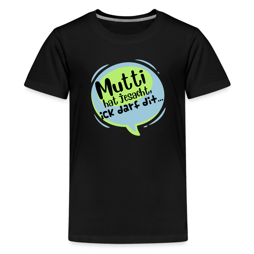 Mutti Hat Jesacht - Teenager Premium T-Shirt - Schwarz