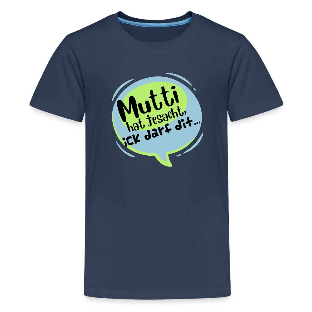 Mutti Hat Jesacht - Teenager Premium T-Shirt - Navy