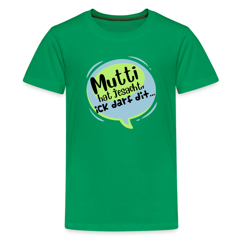 Mutti Hat Jesacht - Teenager Premium T-Shirt - Kelly Green