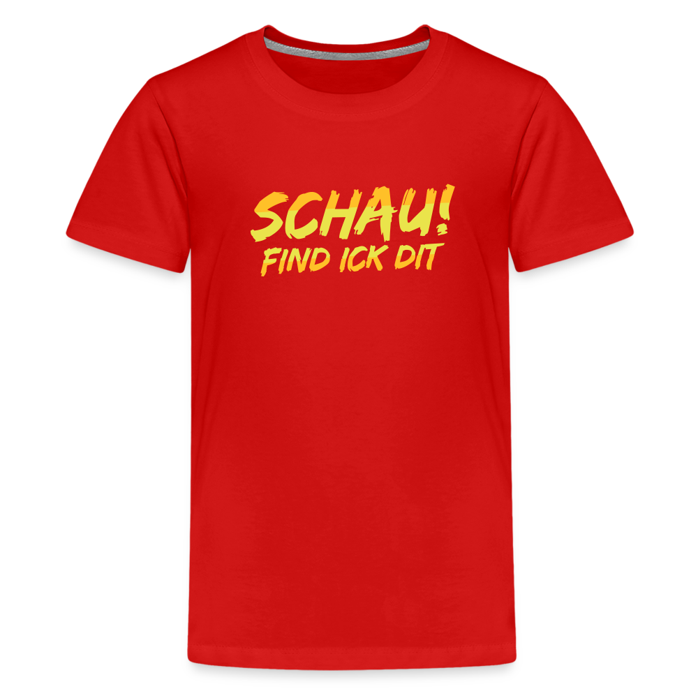 Schau! Find Ick Dit - Teenager Premium T-Shirt - Rot