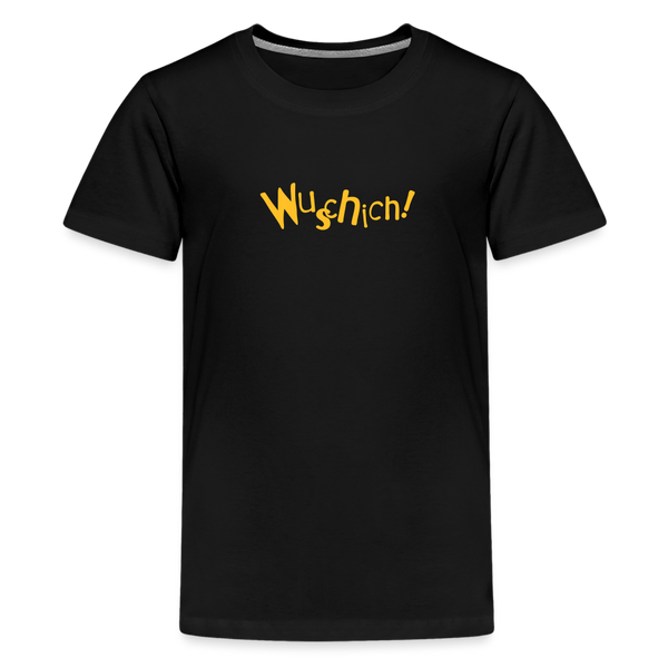 Wuschich! - Teenager Premium T-Shirt - Schwarz