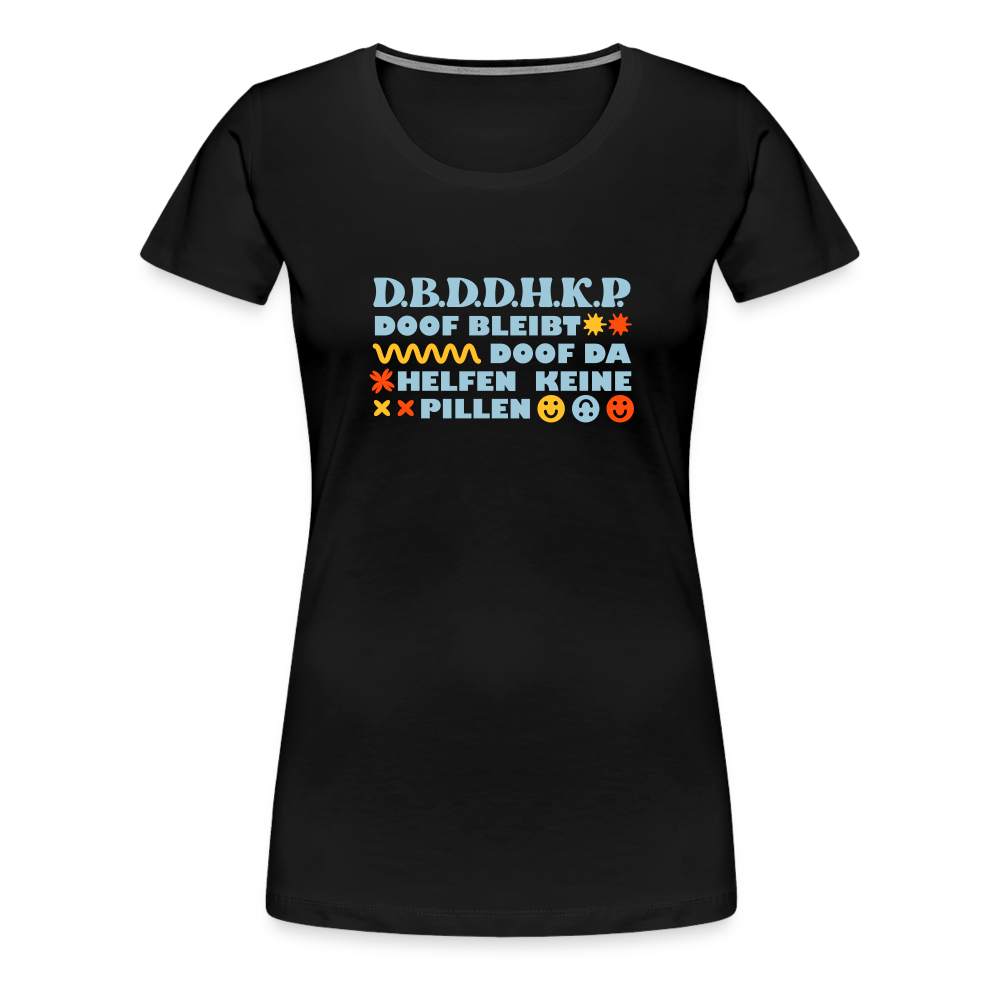 d.b.d.d.h.k.P - Frauen Premium T-Shirt - Schwarz