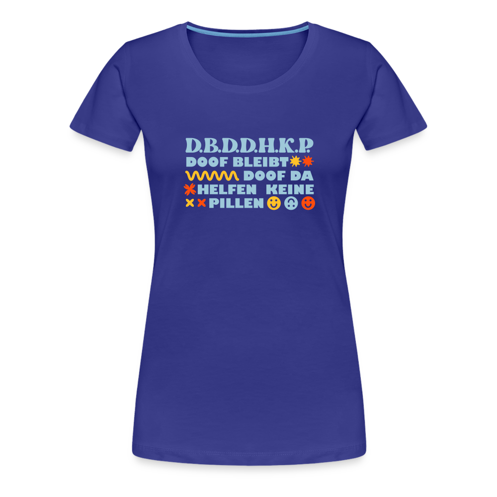 d.b.d.d.h.k.P - Frauen Premium T-Shirt - Königsblau