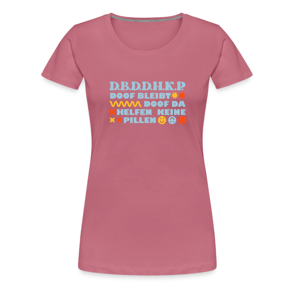d.b.d.d.h.k.P - Frauen Premium T-Shirt - Malve
