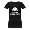 Dit is mir Schnurz Piepe - Frauen Premium T-Shirt - Schwarz