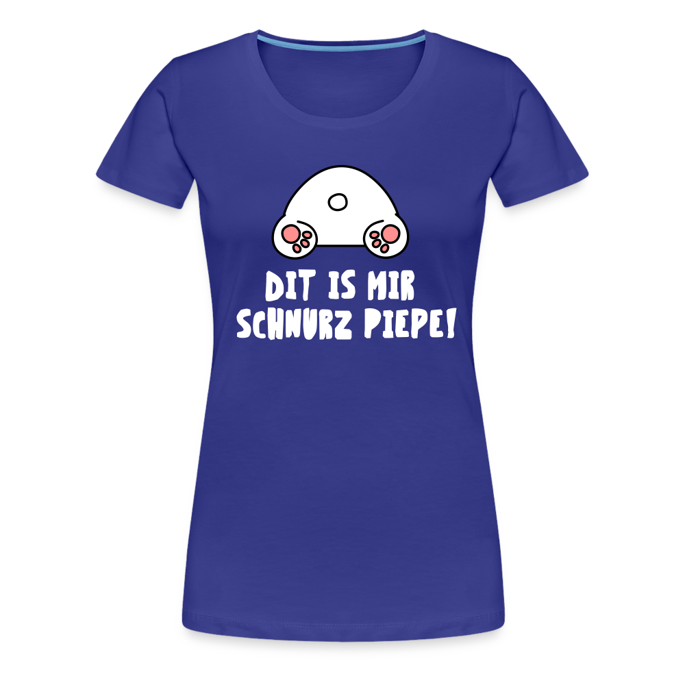 Dit is mir Schnurz Piepe - Frauen Premium T-Shirt - Königsblau