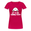 Dit is mir Schnurz Piepe - Frauen Premium T-Shirt - dunkles Pink
