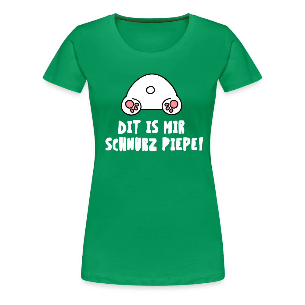 Dit is mir Schnurz Piepe - Frauen Premium T-Shirt - Kelly Green