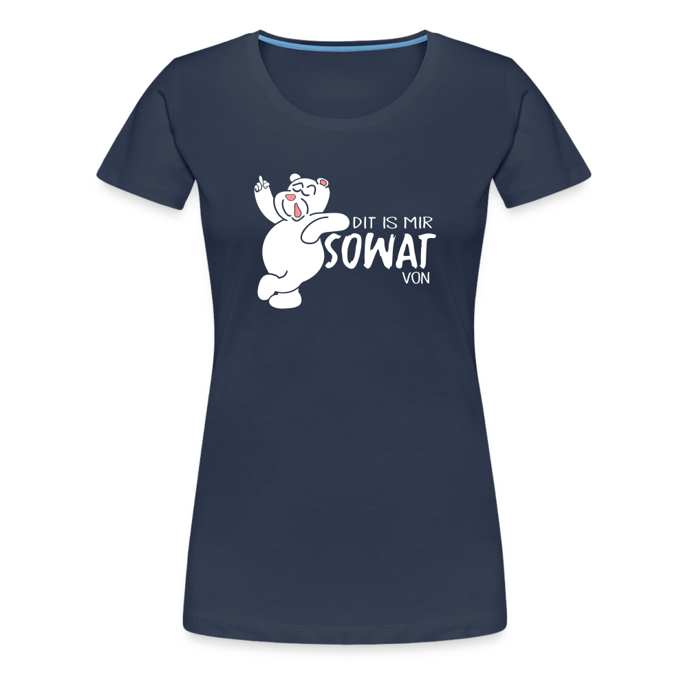 Dit is mir sowat von - Frauen Premium T-Shirt - Navy