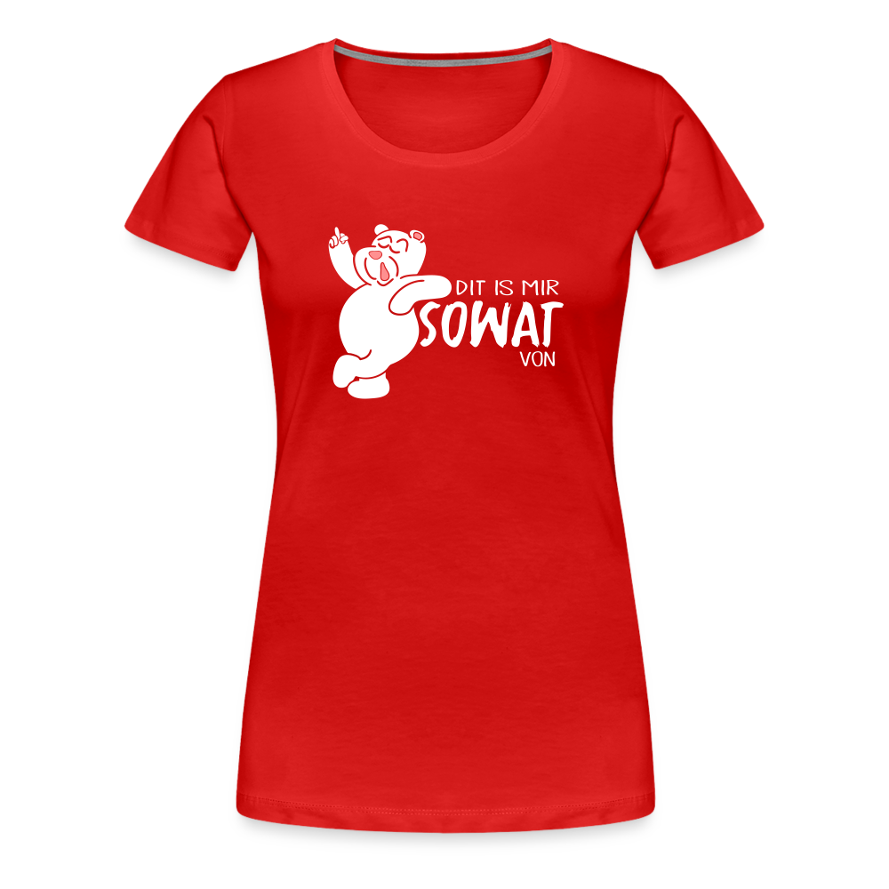 Dit is mir sowat von - Frauen Premium T-Shirt - Rot