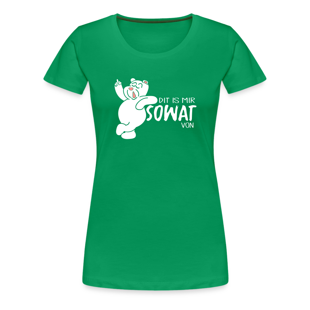 Dit is mir sowat von - Frauen Premium T-Shirt - Kelly Green