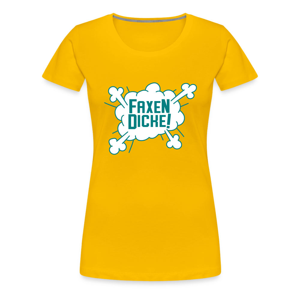 Faxen Dicke! - Frauen Premium T-Shirt - Sonnengelb