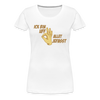 Ick bin uff allet jefasst - Frauen Premium T-Shirt - weiß
