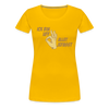 Ick bin uff allet jefasst - Frauen Premium T-Shirt - Sonnengelb