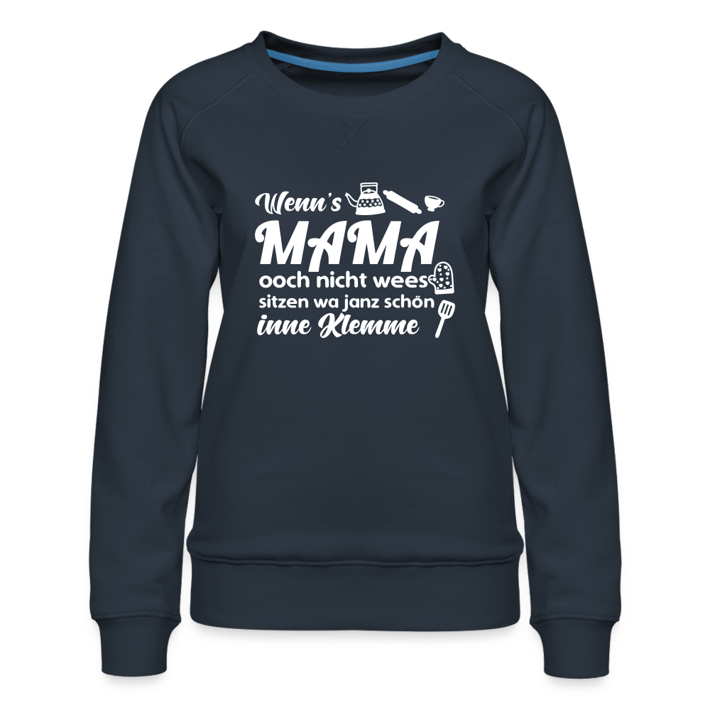 Wenn's Mama wees - Frauen Premium Sweatshirt - Navy
