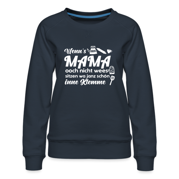 Wenn's Mama wees - Frauen Premium Sweatshirt - Navy
