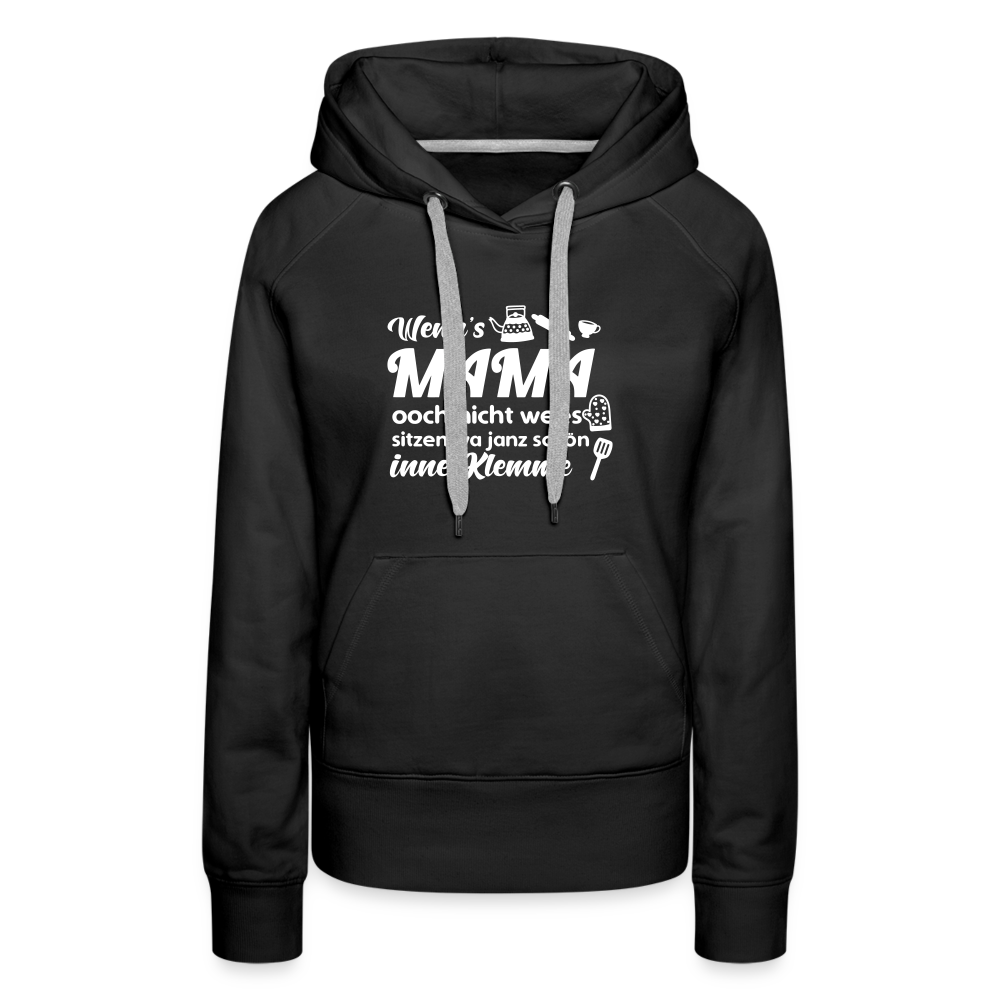 Wenn's Mama wees - Frauen Premium Hoodie - Schwarz