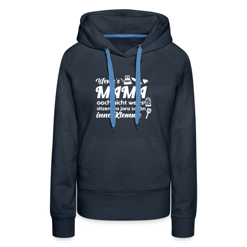 Wenn's Mama wees - Frauen Premium Hoodie - Navy