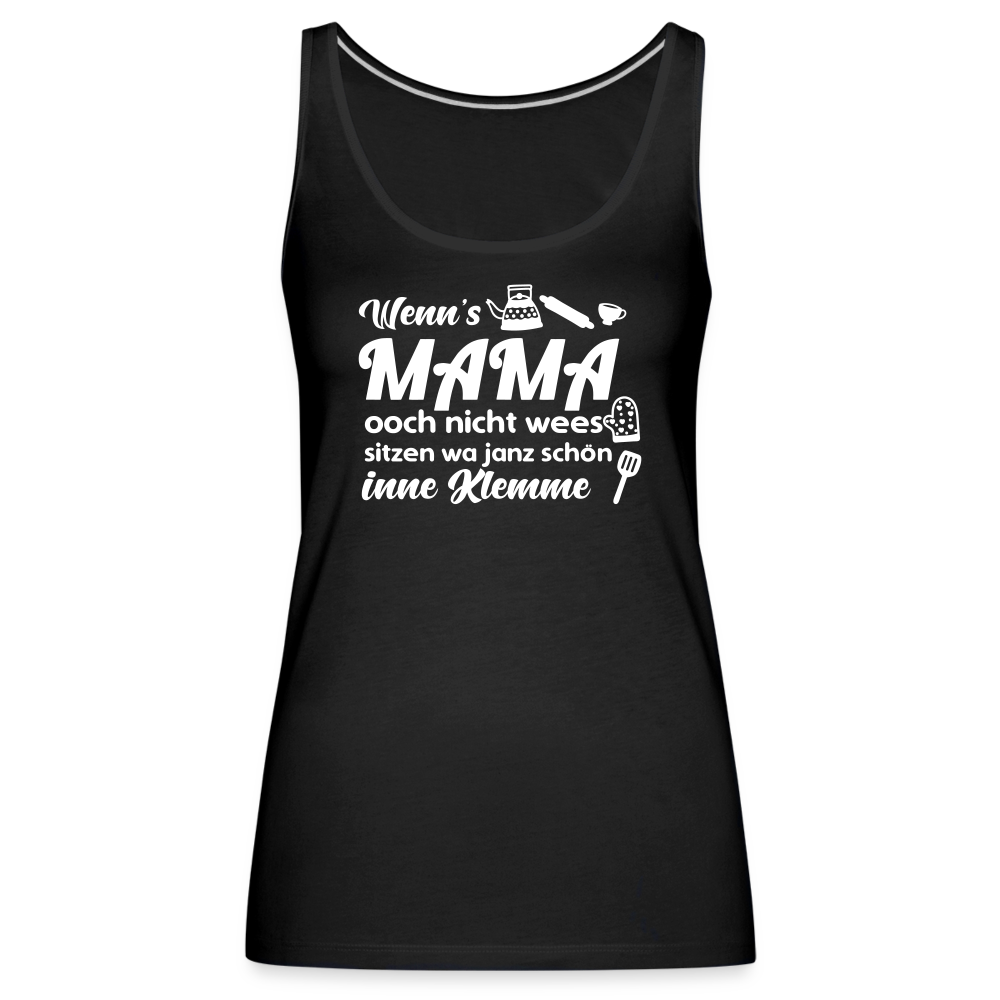 Wenn's Mama wees - Frauen Premium Tank Top - Schwarz