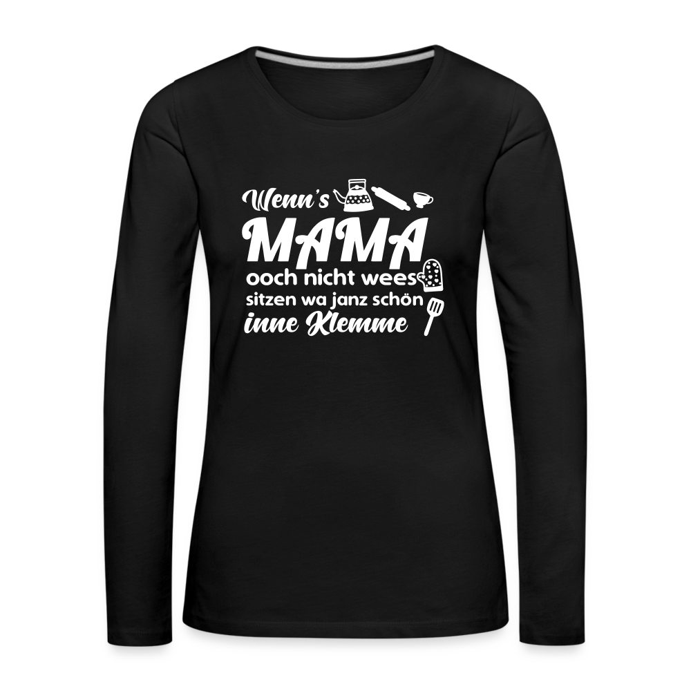 Wenn's Mama wees - Frauen Premium Langarmshirt - Schwarz