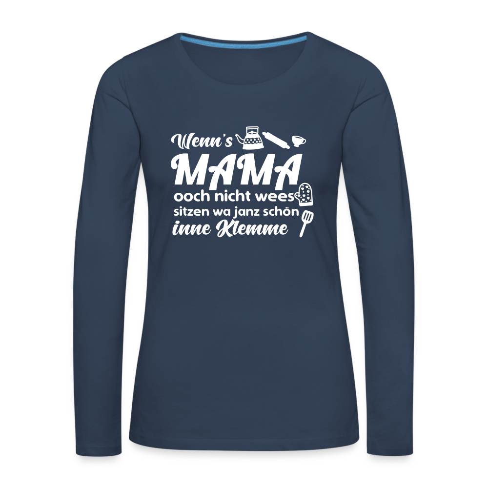 Wenn's Mama wees - Frauen Premium Langarmshirt - Navy