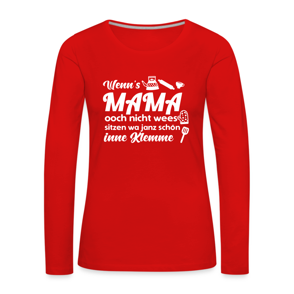 Wenn's Mama wees - Frauen Premium Langarmshirt - Rot