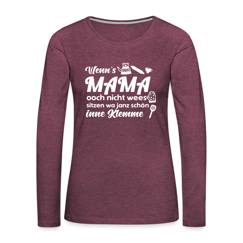 Wenn's Mama wees - Frauen Premium Langarmshirt - Bordeauxrot meliert