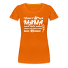 Wenn's Mama wees - Frauen Premium T-Shirt - Orange