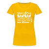 Wenn's Mama wees - Frauen Premium T-Shirt - Sonnengelb