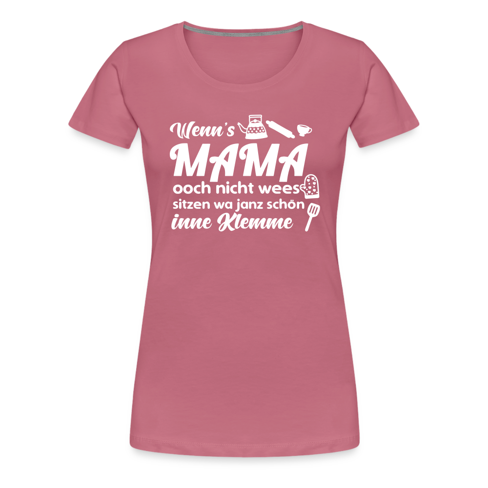Wenn's Mama wees - Frauen Premium T-Shirt - Malve