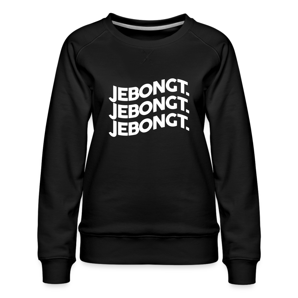 Jebongt! - Frauen Premium Sweatshirt - Schwarz