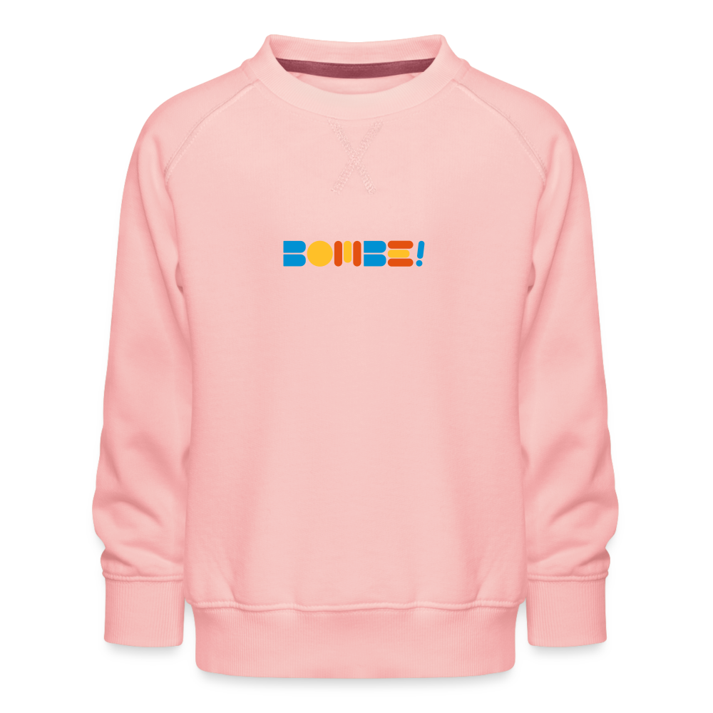 Bombe! - Kinder Premium Sweatshirt - crystal pink