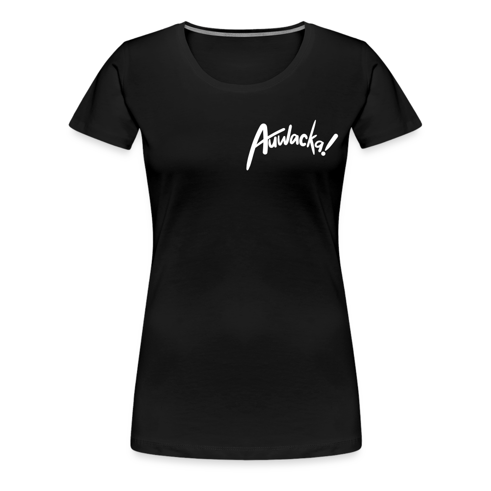 Auwacka! - Frauen Premium T-Shirt - black
