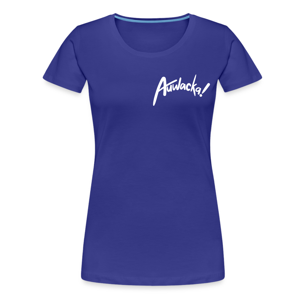 Auwacka! - Frauen Premium T-Shirt - royal blue
