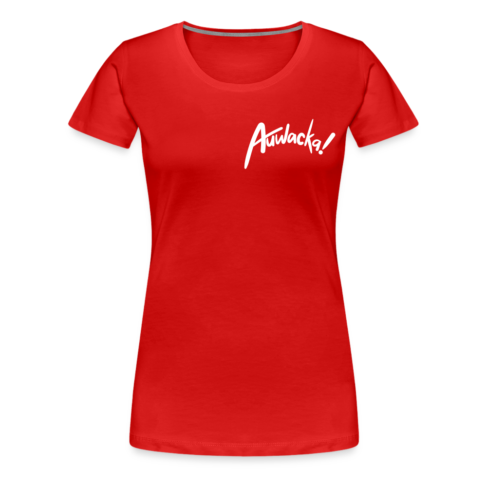 Auwacka! - Frauen Premium T-Shirt - red