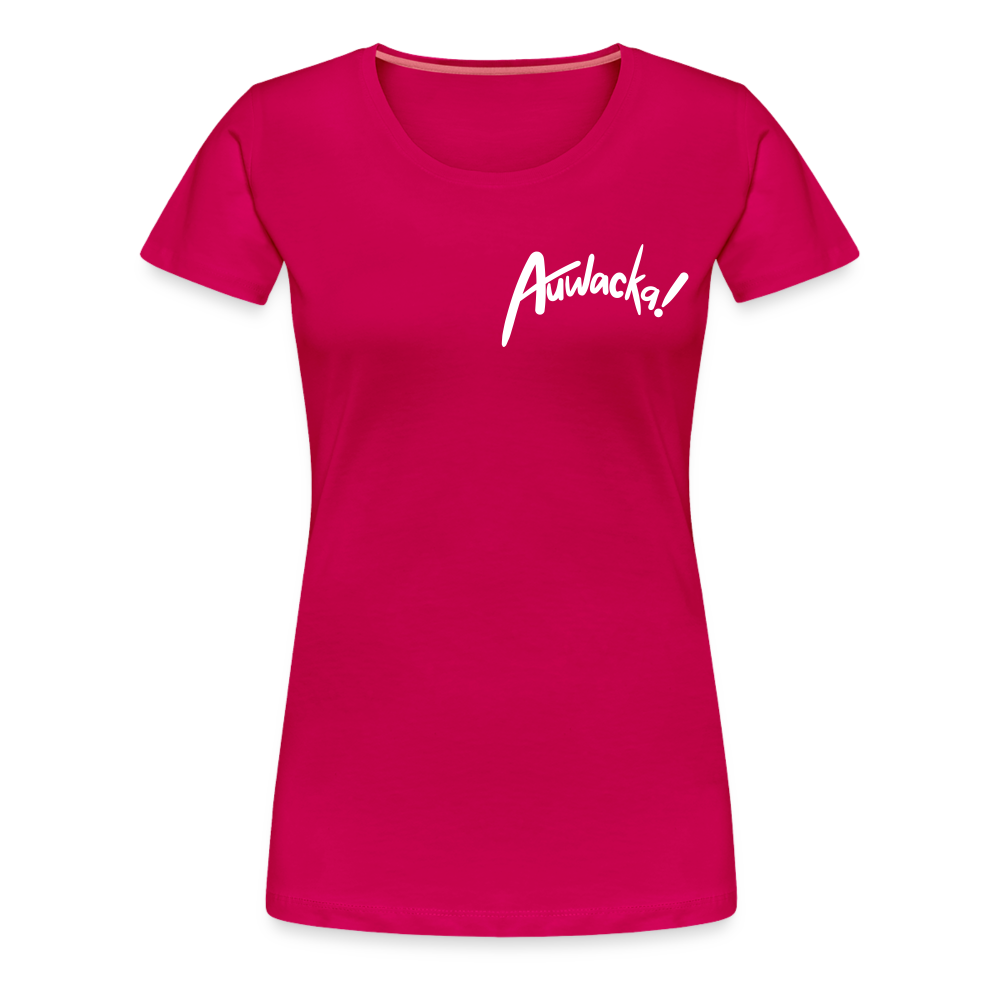 Auwacka! - Frauen Premium T-Shirt - dark pink