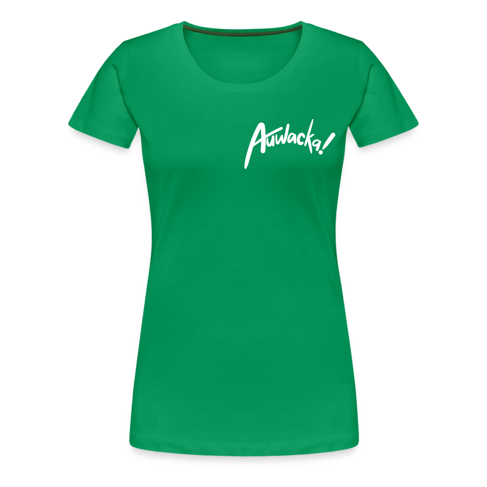 Auwacka! - Frauen Premium T-Shirt - kelly green