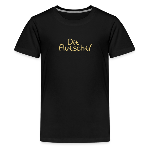 Dit flutscht! - Teenager Premium T-Shirt - black