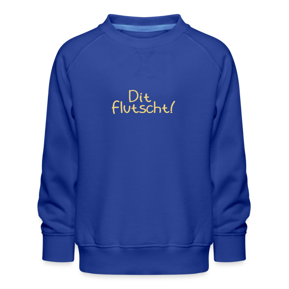 Dit flutscht! - Kinder Premium Sweatshirt - royal blue