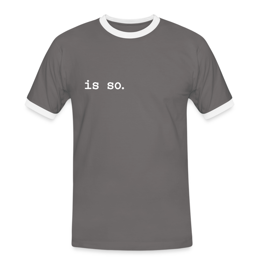 Is So  - Männer Ringer T-Shirt - dark grey/white