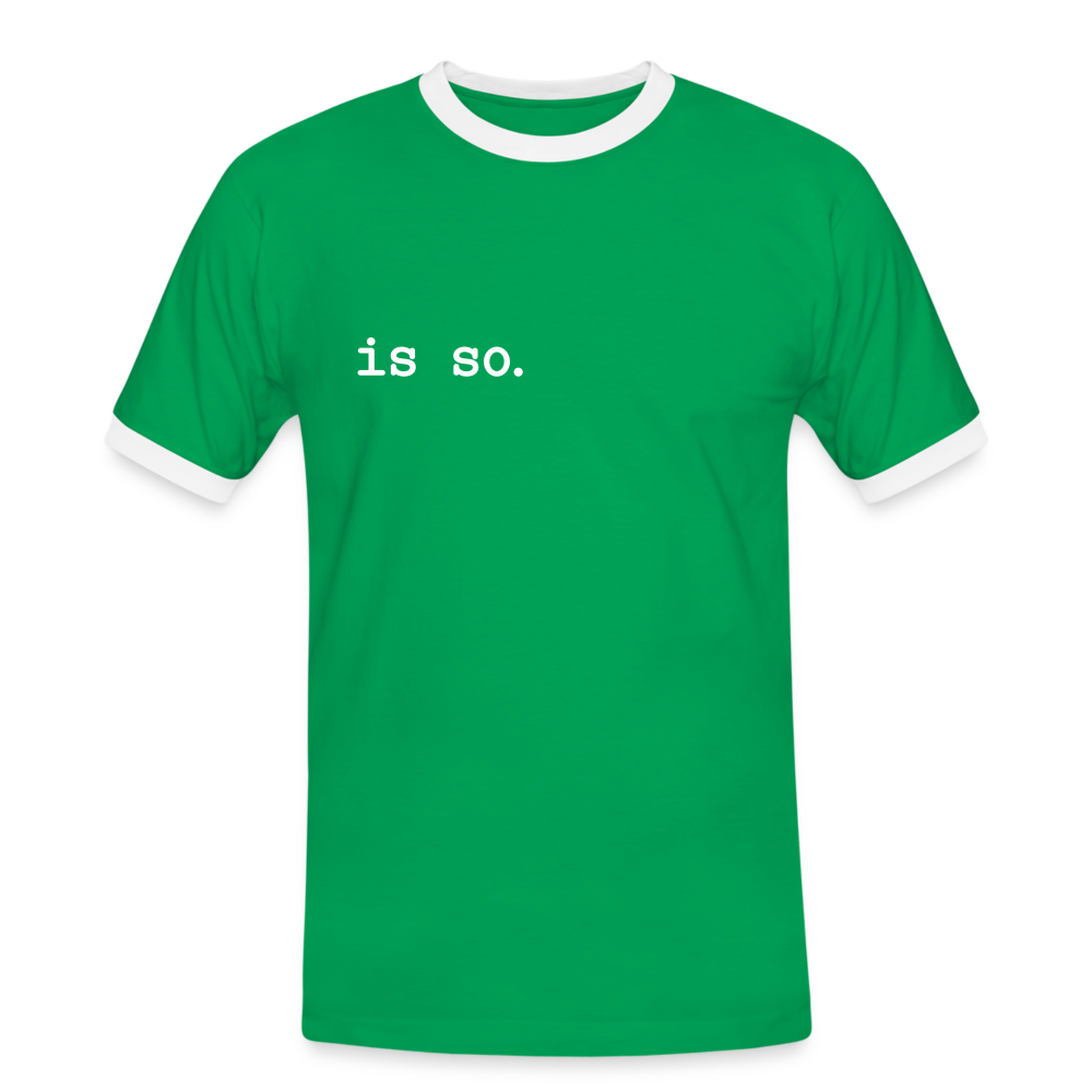 Is So  - Männer Ringer T-Shirt - kelly green/white